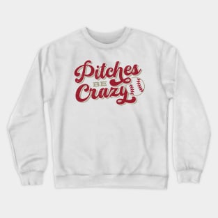 Pitches be crazy Distressed Crewneck Sweatshirt